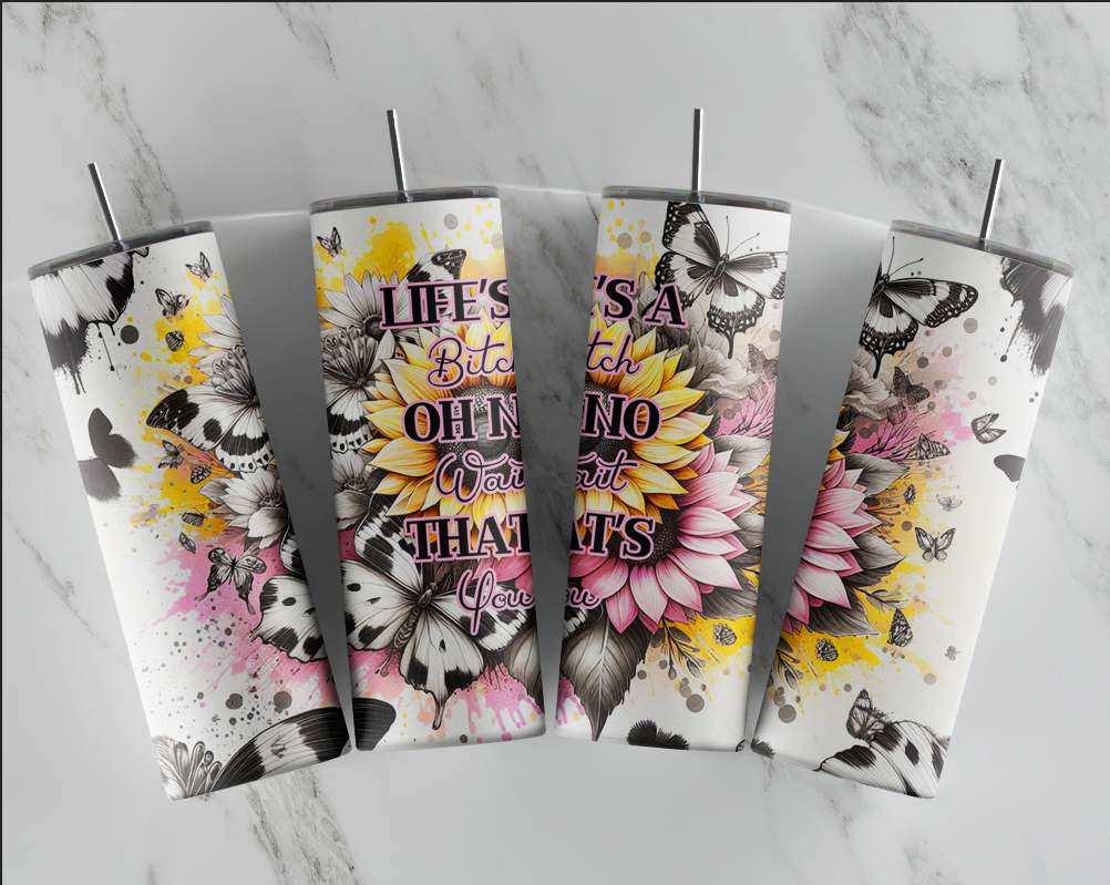 Life's a Bitch Tumbler, Adult Humor Cup, Attitude Tumbler