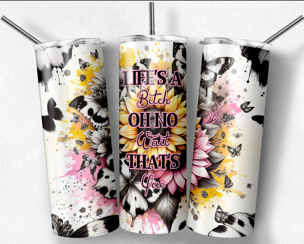 Life's a Bitch Tumbler, Adult Humor Cup, Attitude Tumbler